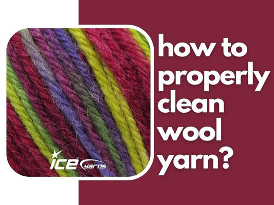How to Properly Clean Wool Yarn?