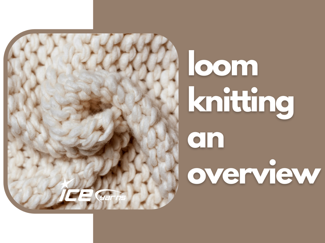 Loom Knitting: An Overview