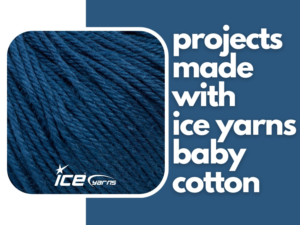 Projects Made With Ice Yarns Baby Cotton
